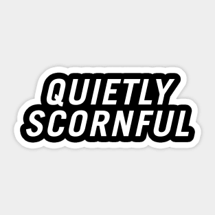 Quietly Scornful Sticker